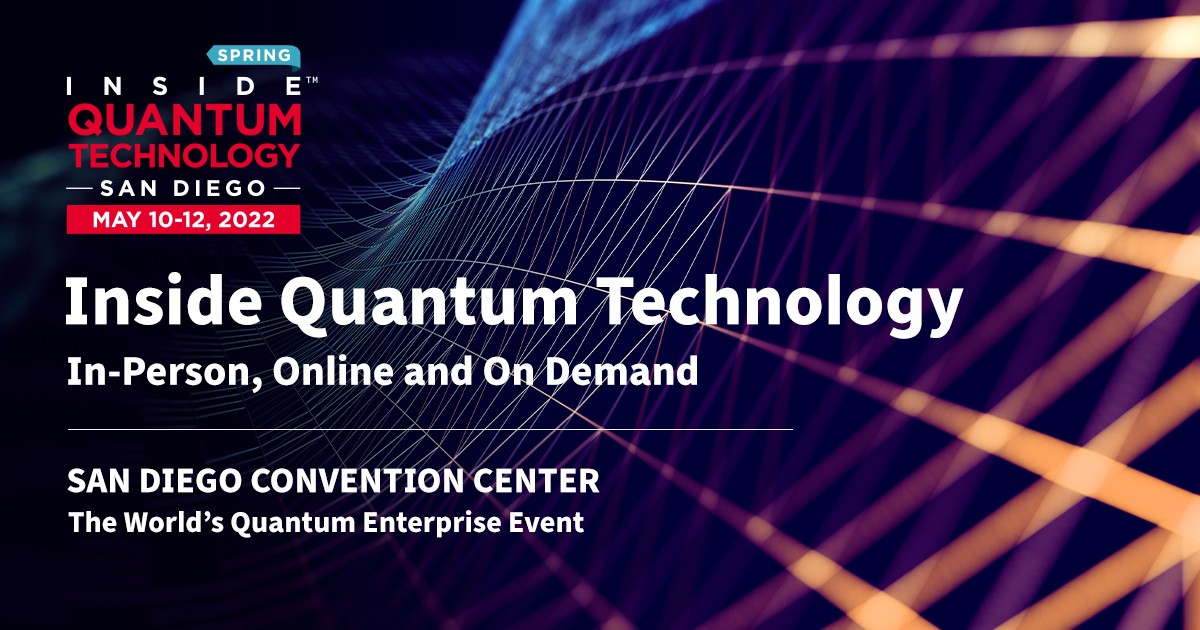 IQT QUANTUM ENTERPRISE early bird rates end on Wednesday April 20th; over 100 speakers May 10-12 San Diego convention center