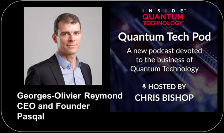 Quantum Tech Pod Episode 28: Scalable Quantum Processors with Georges-Oliver Reymond, PASQAL CEO
