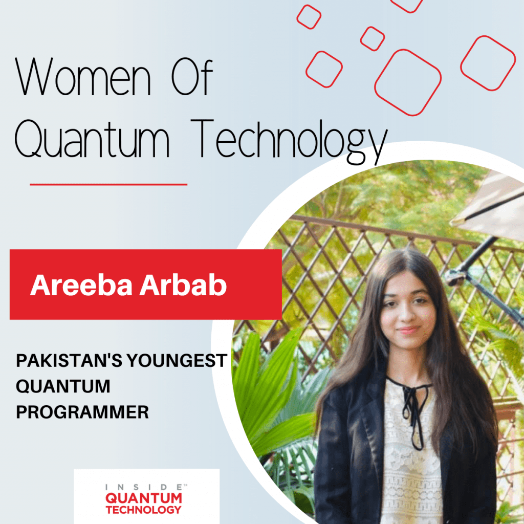 Areeba Arbab, Pakistan's youngest quantum programmer, discusses learning quantum computing in a nation of protests and terrorism.