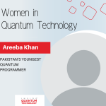 Areeba Khan, Pakistan's youngest quantum programmer, discusses learning quantum computing in a nation of protests and terrorism.
