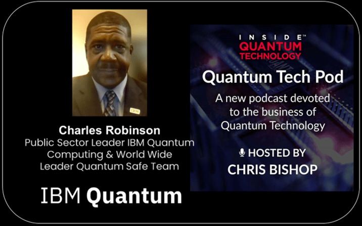 Quantum Tech Pod Episode 43: Charles Robinson, IBM Quantum Safe Team