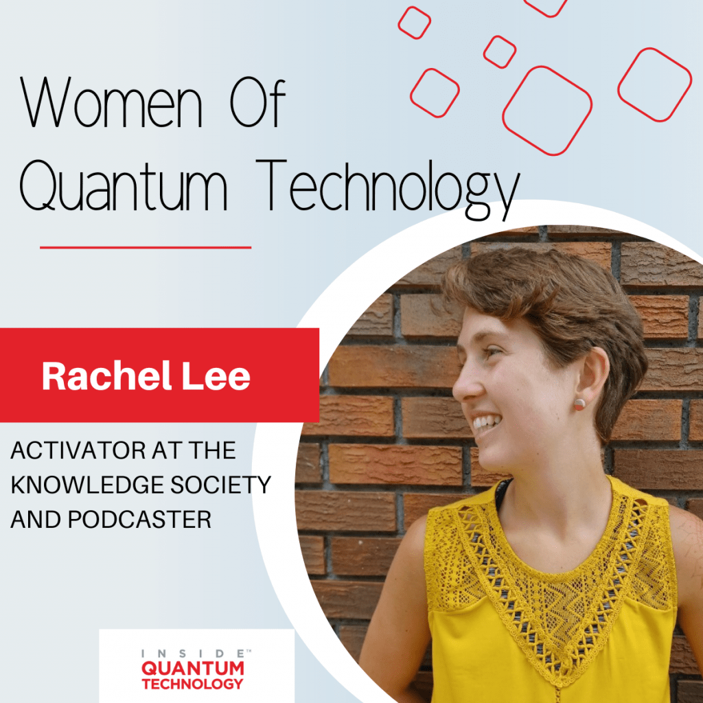 Rachel Lee, of the Knowledge Society (TKS) and the Technogypsie podcast, discuses her fascination with all things quantum.