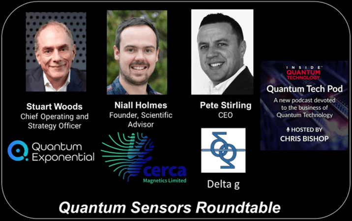 Quantum Tech Pod Episode 56: Quantum Sensors Roundtable-Stuart Woods (Quantum Exponential), Niall Holmes (Cerca Magnetics), Pete Stirling (Delta g)