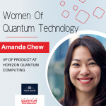 Amanda Chew, the VP of Product at Horizon Quantum Computing, discusses her journey into the quantum ecosystem through the COVID-19 pandemic.