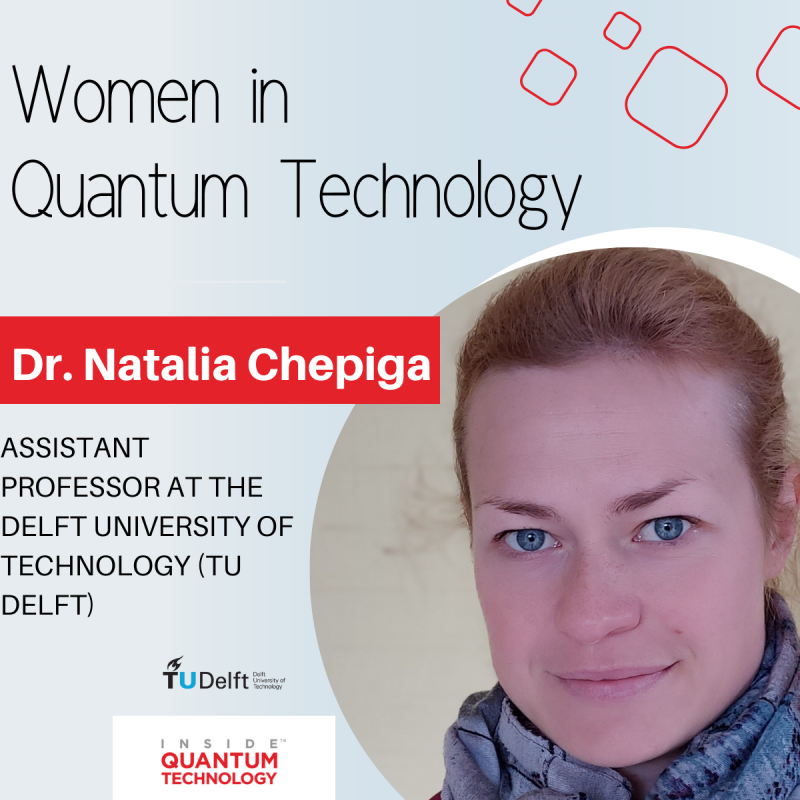 Women of Quantum Technology: Dr. Natalia Chepiga of Delft University of Technology