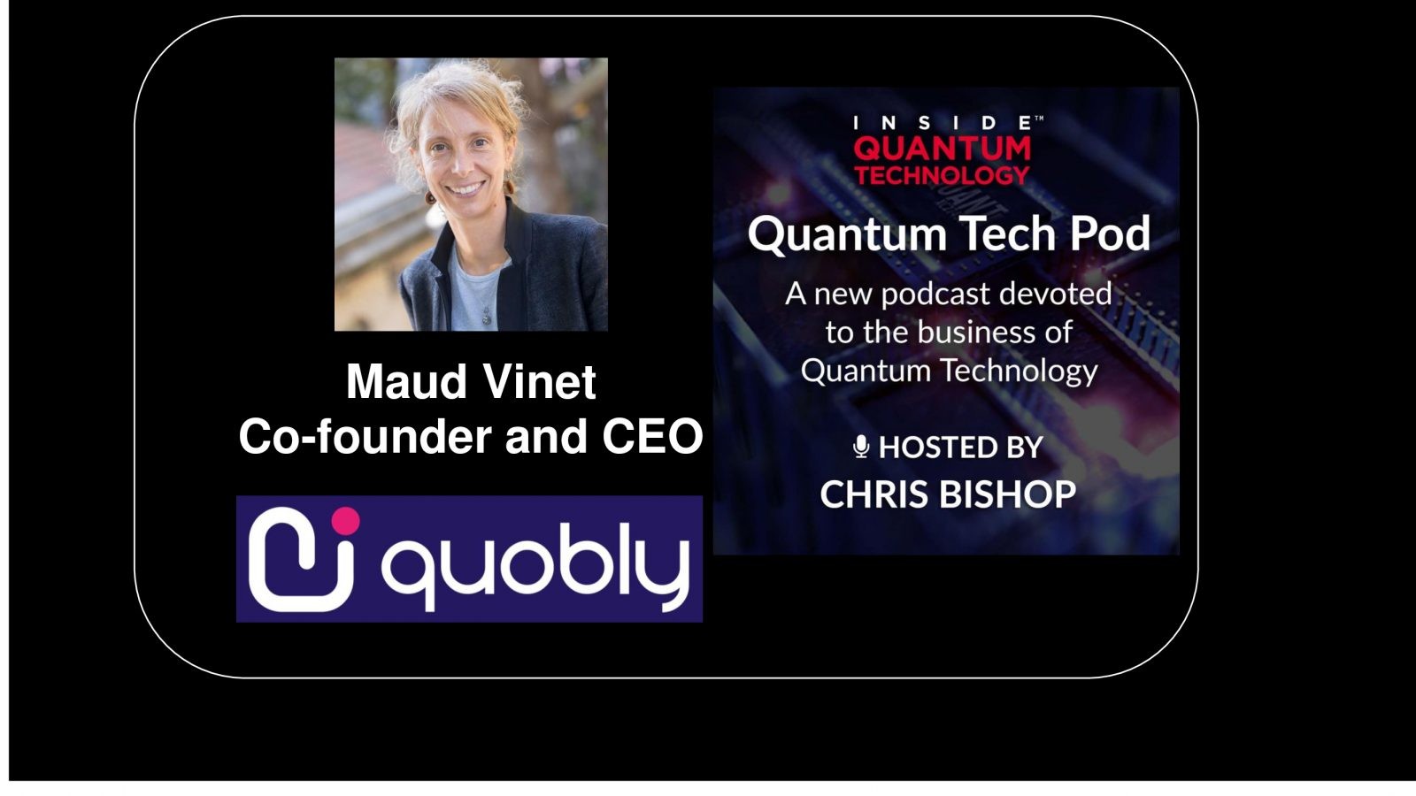Quobly CEO and Founder Maud Vinet discusses her company with IQT Quantum Tech Pod host Christopher Bishop.