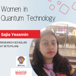 Sajia Yeasmin, of BITS Pilani, discusses her journey into the quantum ecosystem.