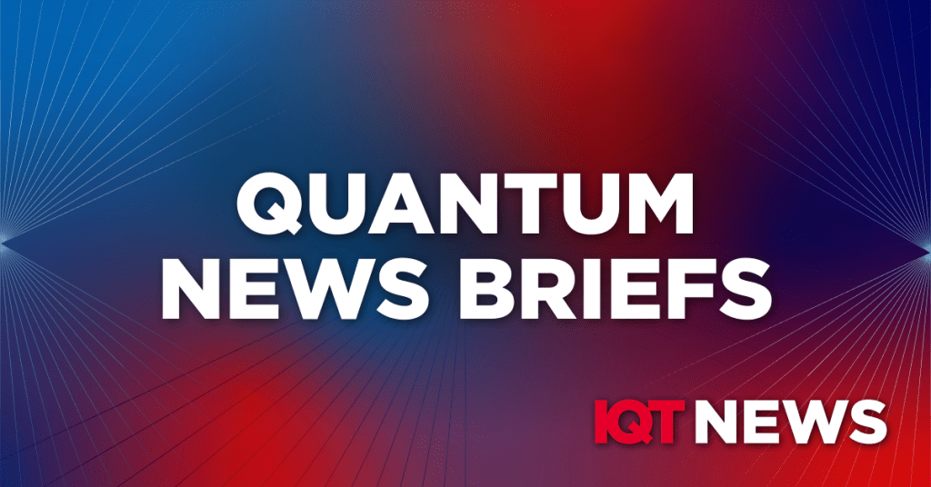 IQT News — Quantum News Briefs