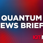 IQT News — Quantum News Briefs