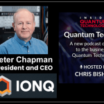 Peter Chapman, CEO of quantum computing company IonQ, discusses his career and journey with IQT Tech Pod host Christopher Bishop.