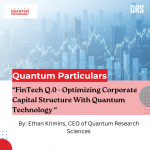 In a new guest article, Ethan Krimins discusses using quantum computing to optimize corporate capital structure in public companies.