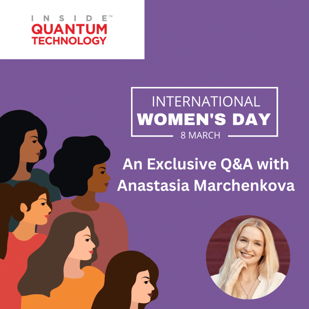 In an exclusive Q&A interview, leadership coach and physicist Anastasia Marchenkova discusses the need for gender equality in the quantum industry.