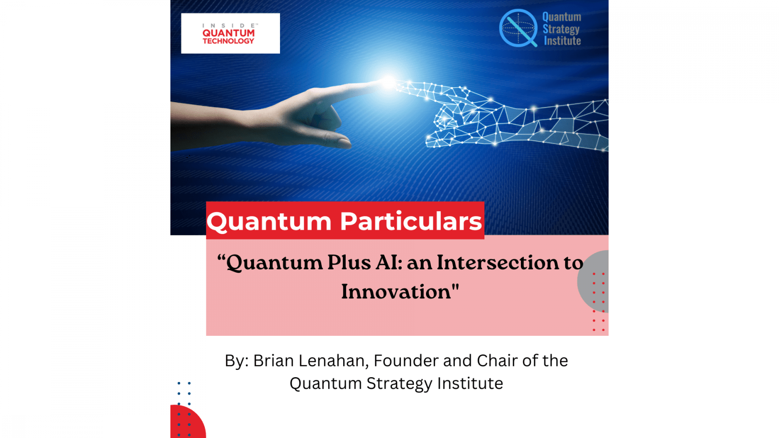 Quantum Particulars Guest Column: “Quantum Plus AI: an Intersection to Innovation”