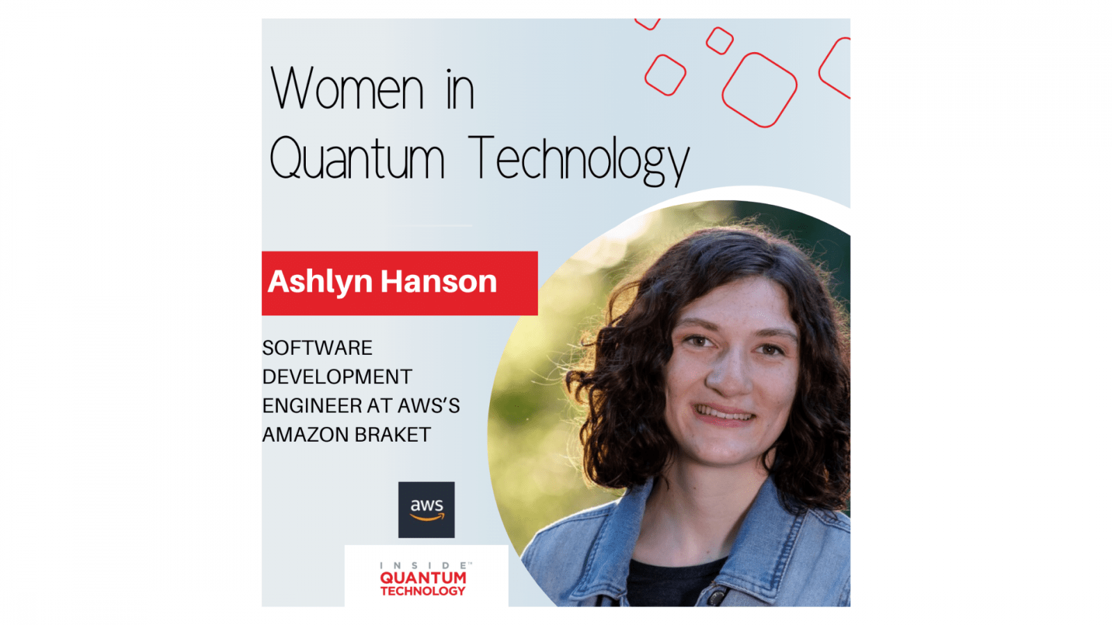 Women of Quantum Technology: Ashlyn Hanson of AWS’s Amazon Braket