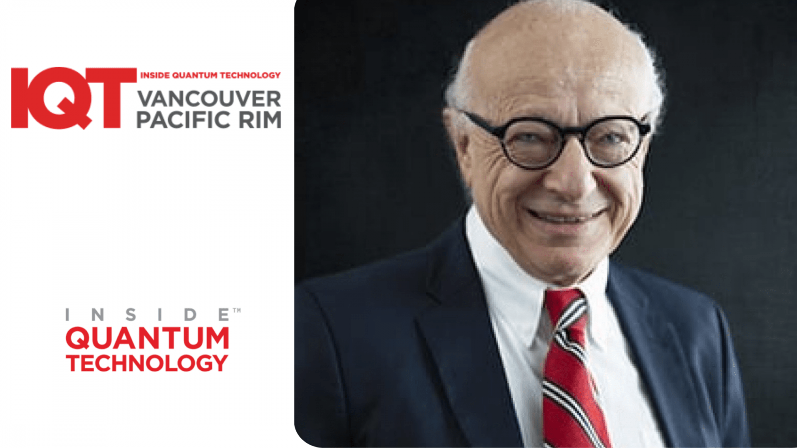IQT Vancouver/Pacific Rim Update: Lawrence Gasman, Co-Founder of Inside Quantum Technology (IQT), is a 2024 Speaker