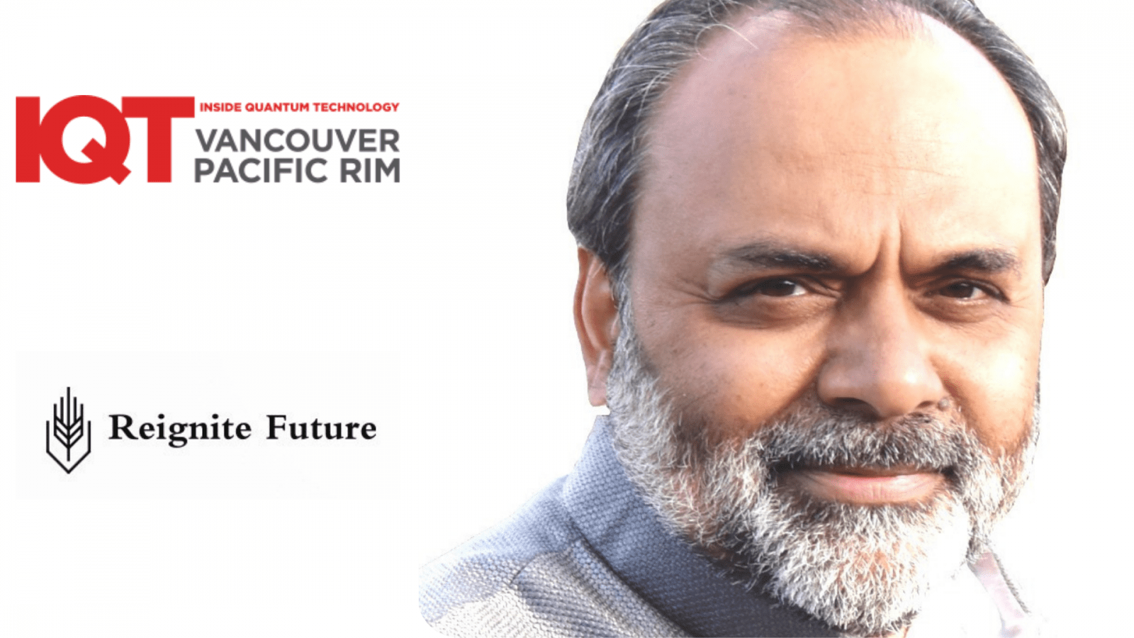 Former Halliburton Technology Fellow and Managing Director of Reignite Future, Satyam Priyadarshy, is an IQT 2024 Vancouver/Pacific Rim speaker