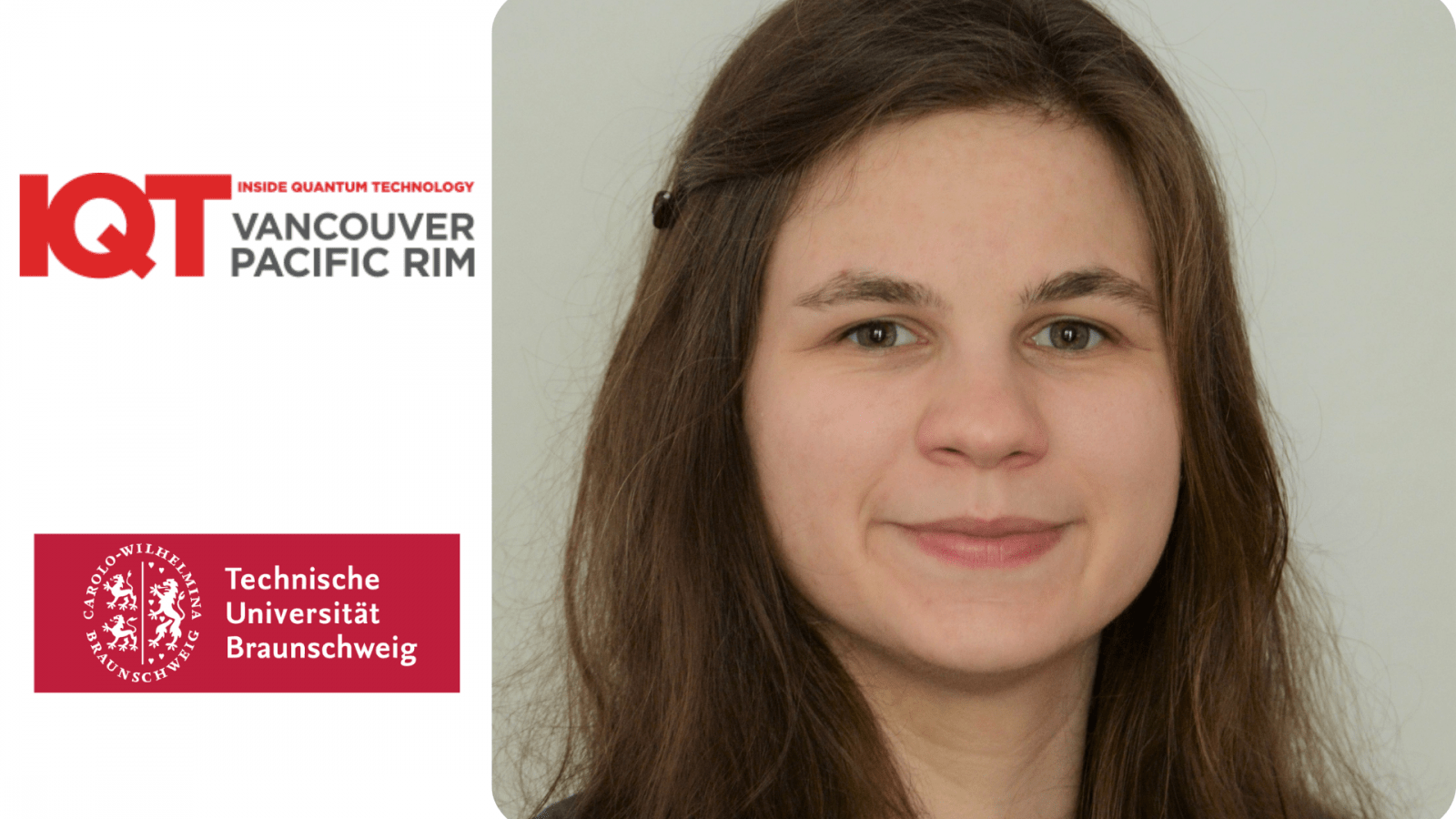 Franziska Greinert, Research Assistant at Technical University Braunschweig is an IQT Vancouver/Pacific Rim Speaker for the 2024 Conference