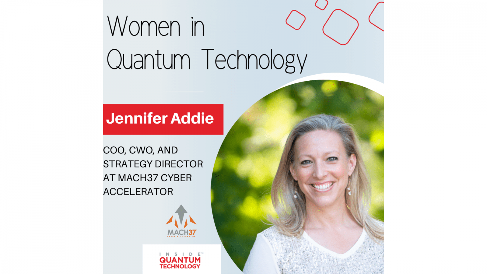 Jennifer Addie, COO, CWO and Strategy Director at MACH37 Cyber Accelerator discusses her journey into the quantum industry.